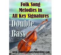 Folk Song Melodies in All Key Signatures DOUBLE BASS