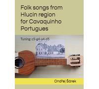 Folk songs from Hlucin region for Cavaquinho Portugues: Tuning: c5-g4-a4-d5