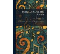 Folk-Songs of the South: Collected Under the Auspices of the West Virginia Folk-Lore Society