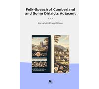 Folk-Speech of Cumberland and Some Districts Adjacent (Classic Books)