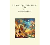 Folk Tales Every Child Should Know (Classic Books)