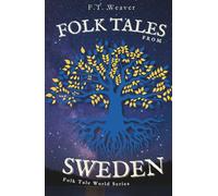 Folk Tales from Sweden: Enchanting Nordic Legends - Encounters with Trolls, Tomtes, Water Spirits, and Hidden Magic (Folk Tales World)