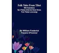 Folk tales from Tibet: With illustrations by a Tibetan artist and some verses from Tibetan love-songs