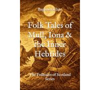 Folk Tales of Mull, Iona & the Inner Hebrides: The Folktales of Scotland Series