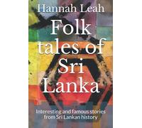 Folk tales of Sri Lanka: Interesting and famous stories from Sri Lankan history