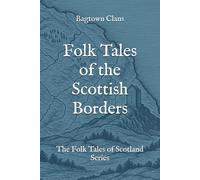 Folk Tales of the Scottish Borders: The Folk Tales of Scotland Series