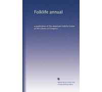 Folklife annual: a publication of the American Folklife Center at the Library of Congress: Volume 1