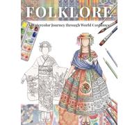 FOLKLORE: A Watercolor Journey through World Costumes