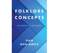 Folklore Concepts: Histories and Critiques