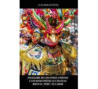 Folklore de los Países Andinos Canciones Poéticas y Danzas Bolivia / Perú / Ecuador