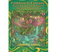 Folklore & Fantasy: Mythical Creatures & Ancient Legends Coloring Book