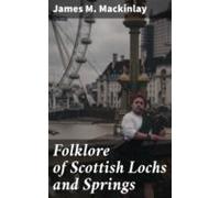 Folklore Of Scottish Lochs And Springs (ebook)