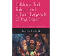 Folklore, Tall Tales, and Urban Legends of the South: Folklore from the American Southern States