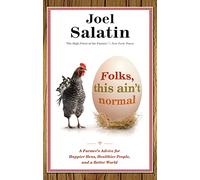 Folks, This Ain't Normal: A Farmer's Advice for Happier Hens, Healthier People, and a Better World