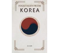 FOLKTALES FROM KOREA: Ten Essential Tales from the Land Where Tigers Smoke (East Asian Folktales Series)