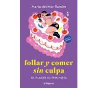 Follar y comer sin culpa: El placer es feminista (U-TOPICAS)