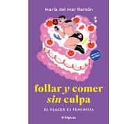 Follar y comer sin culpa: El placer es feminista (U-TOPICAS)