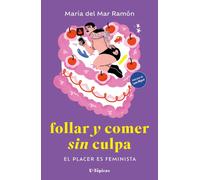Follar y comer sin culpa: El placer es feminista (U-TOPICAS)