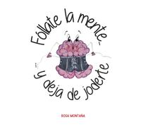 Fóllate la mente y deja de joderte