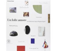 Folle Amore. La Collezione Luigi E (Musei collezioni e luoghi artistici)