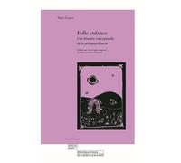 Folle enfance: Une histoire conceptuelle de la pédopsychiatrie