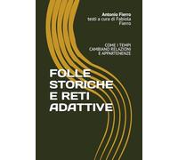 FOLLE STORICHE E RETI ADATTIVE: COME I TEMPI CAMBIANO RELAZIONI E APPARTENENZE (I Quaderni della Collaborazione)