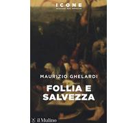 Follia e salvezza (Icone. Pensare per immagini)