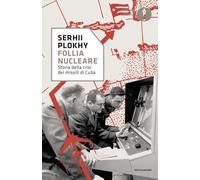Follia nucleare. Storia della crisi dei missili di Cuba (Oscar storia)