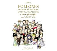 Follones, amoríos, sinrazones, enredos, trapicheos y otros tejemanejes del siglo XIX (Libros singulares)