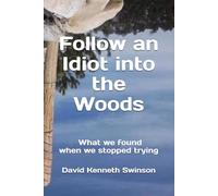 Follow an Idiot into the Woods: What we found when we stopped trying to be smart