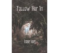 Follow Her In: The Unseen - Book 1
