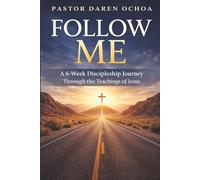 Follow Me: A 6-Week Discipleship Workbook to Follow Jesus, Grow in Faith, and Make Disciples