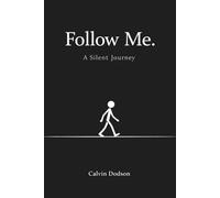 Follow Me.: A Silent Journey