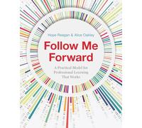 Follow Me Forward: A Practical Model for Professional Learning That Works