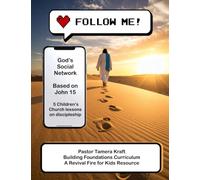 Follow Me: God's Social Network: A Building Foundations Curriculum: Becoming a friend of Jesus through Discipleship. 5 weeks of lessons based on John ... Foundations Children's Church Curriculum)