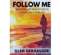 Follow Me: Journeying with Jesus through the Gospels, Acts & Psalm 119 (Exploring the Scriptures (ETS))