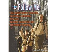 Follow Me - The Adventures of Scouting in Central Louisiana 1912-2012: Building Character and Citizenship Training