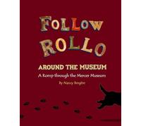 Follow Rollo Around the Museum: A Romp through the Mercer Museum