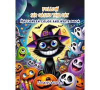 Follow Sir Gasto The Cat. Halloween Color And Write Book: A Fun and Spooky Halloween Coloring Pages and Writing Book for Kids Ages 6-9: Cats, Bats, ... Includes Activities and Writing Prompt