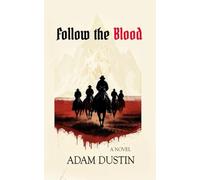 Follow the Blood: The Dead Rose Trilogy #1