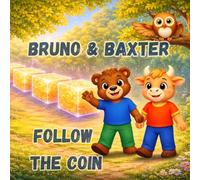 Follow the Coin: A Simple Bitcoin Adventure for Curious Kids (Bruno & Baxter Discover Bitcoin)