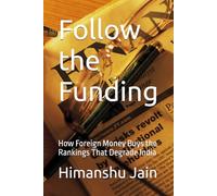 Follow the Funding: How Foreign Money Buys the Rankings That Degrade India