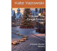 Follow The Gingerbread Man: A Heaven Murder Mystery