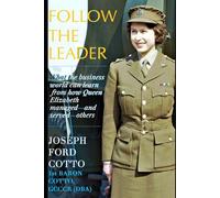 Follow the Leader: What the business world can learn from how Queen Elizabeth managed-and served-others