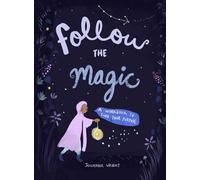 Follow the Magic: A Workbook to Find Your Purpose