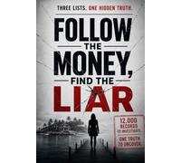 Follow the Money, Find the Liar: A Logic-Driven Disappearance Puzzle with 12,000 Records Across Three Lists, Clues That Never Lie, and a Twist You Won't See Coming