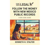 Follow the Money with New Mexico Public Records: A 505 Legal Guide