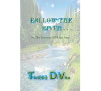 Follow the River: On The Journey Of Your Soul