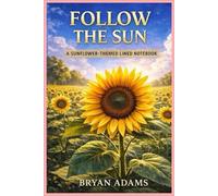 Follow the Sun: A Sunflower-Themed Lined Notebook for Journaling, Writing & Daily Notes | 120 Pages