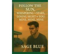 Follow the Sun, Whispering to Stars, Losing Sight of You: Mine, Mine, Mine (We All Have The Sun)